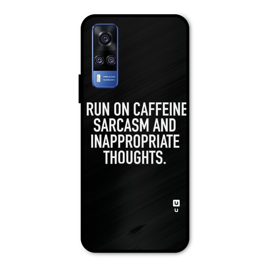 Sarcasm And Caffeine Metal Back Case for Vivo Y31