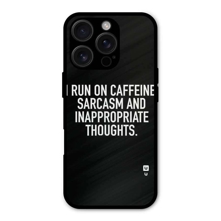 Sarcasm And Caffeine Metal Back Case for iPhone 16 Pro