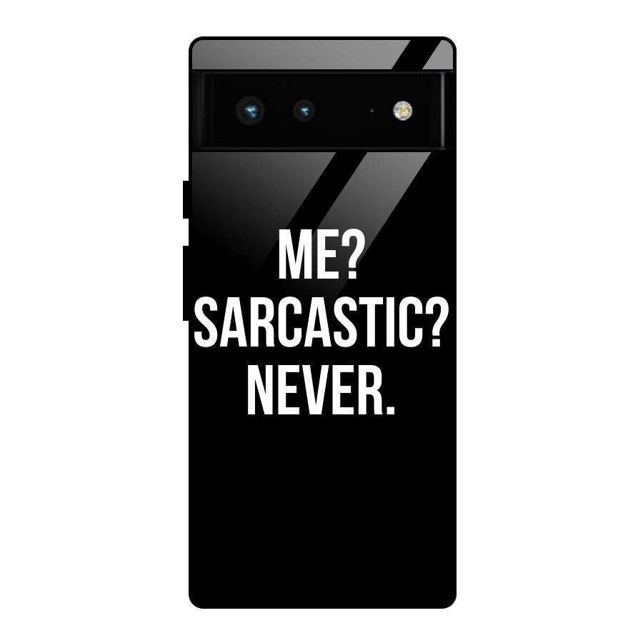 Sarcastic Quote Glass Back Case for Google Pixel 6