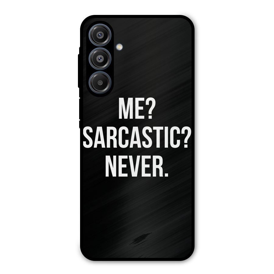 Sarcastic Quote Metal Back Case for Galaxy A16 5G