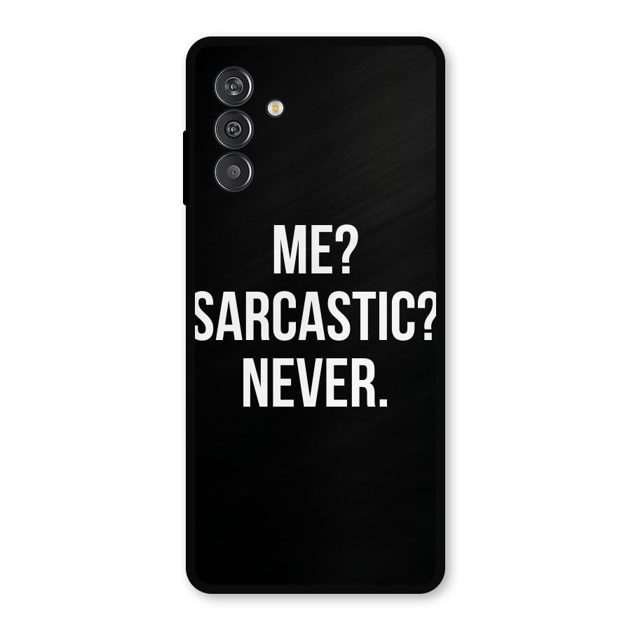 Sarcastic Quote Metal Back Case for Galaxy F13