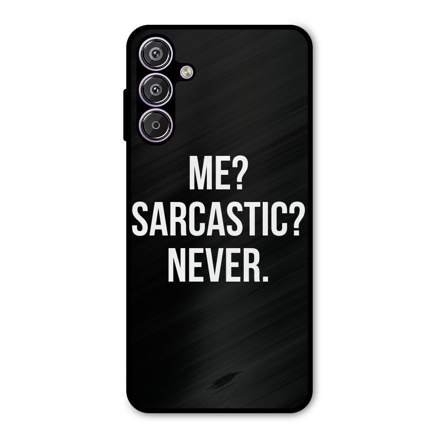 Sarcastic Quote Metal Back Case for Galaxy F15