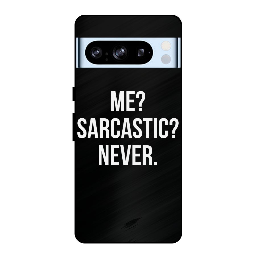 Sarcastic Quote Metal Back Case for Google Pixel 8 Pro