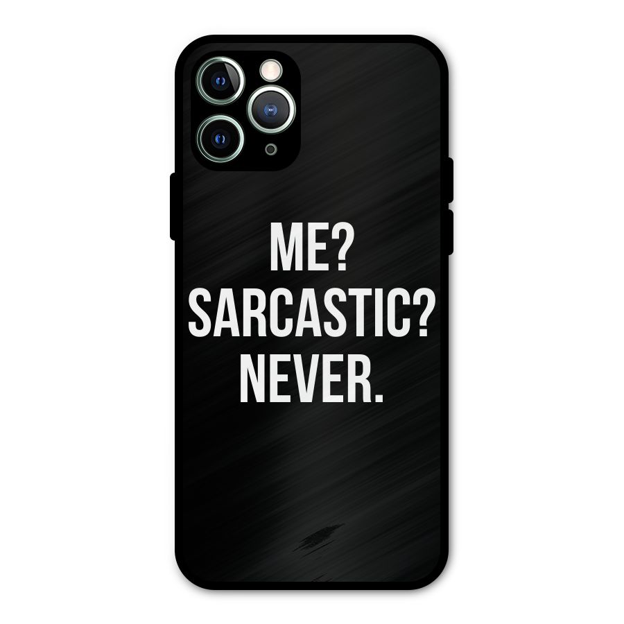 Sarcastic Quote Metal Back Case for iPhone 11 Pro Max