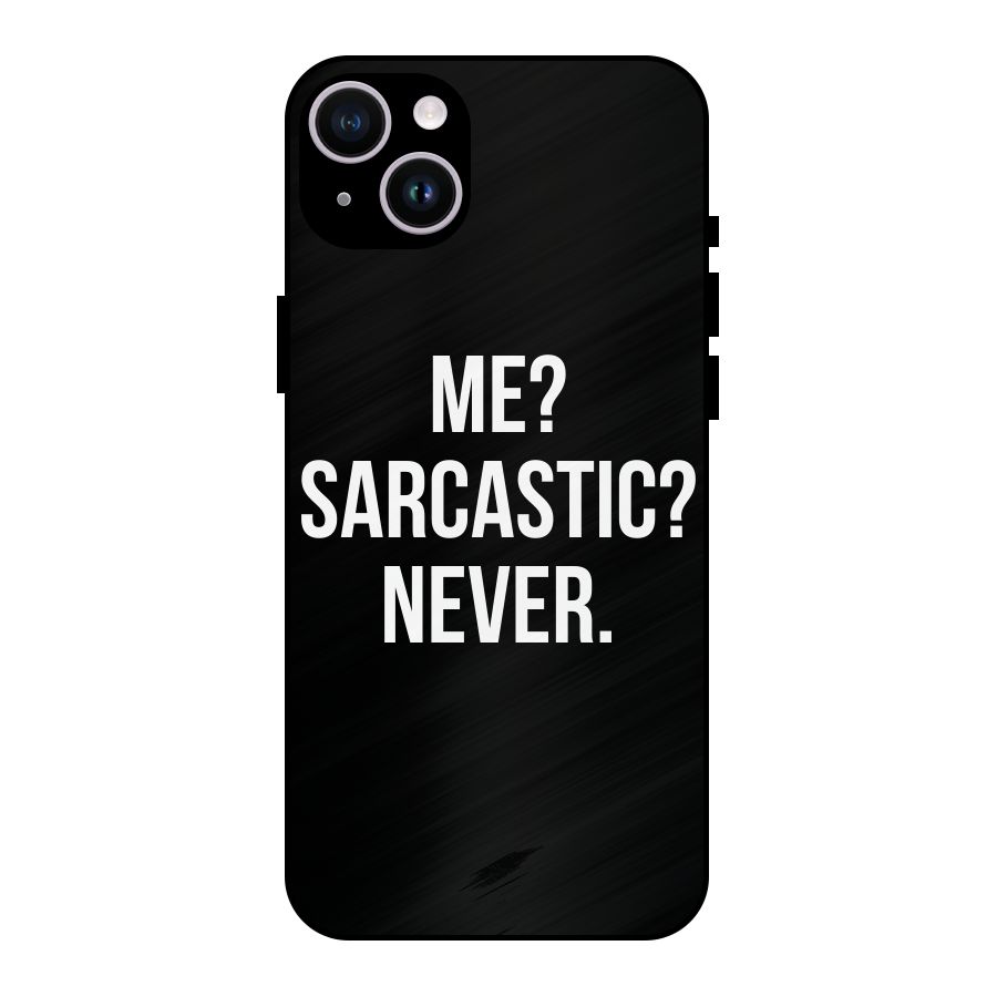 Sarcastic Quote Metal Back Case for iPhone 14 Plus