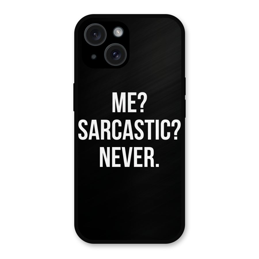 Sarcastic Quote Metal Back Case for iPhone 15