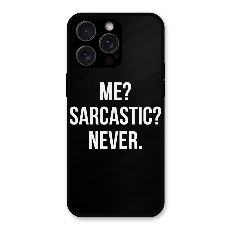 Sarcastic Quote Metal Back Case for iPhone 15 Pro Max