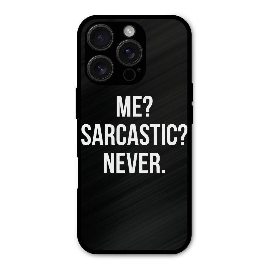 Sarcastic Quote Metal Back Case for iPhone 16 Pro
