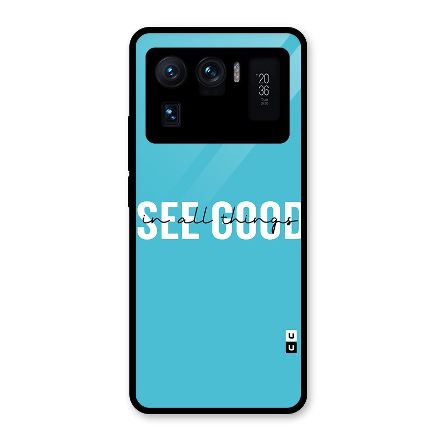 See Good in All Things Glass Back Case for Mi 11 Ultra