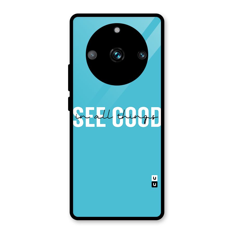 See Good in All Things Glass Back Case for Realme 11 Pro