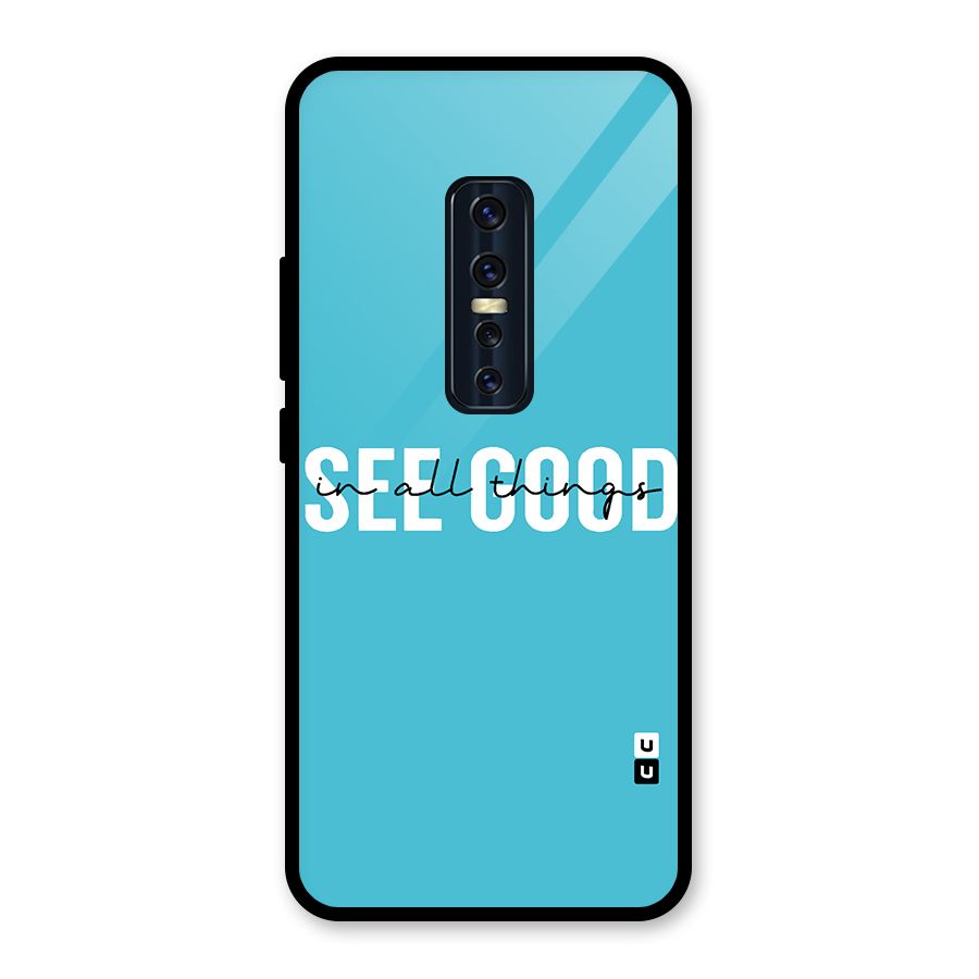See Good in All Things Glass Back Case for Vivo V17 Pro
