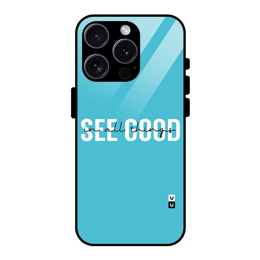See Good in All Things Glass Back Case for iPhone 15 Pro