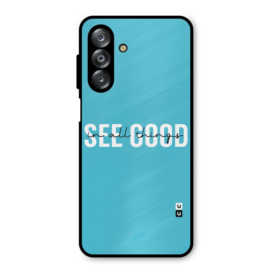 See Good in All Things Metal Back Case for Galaxy A26