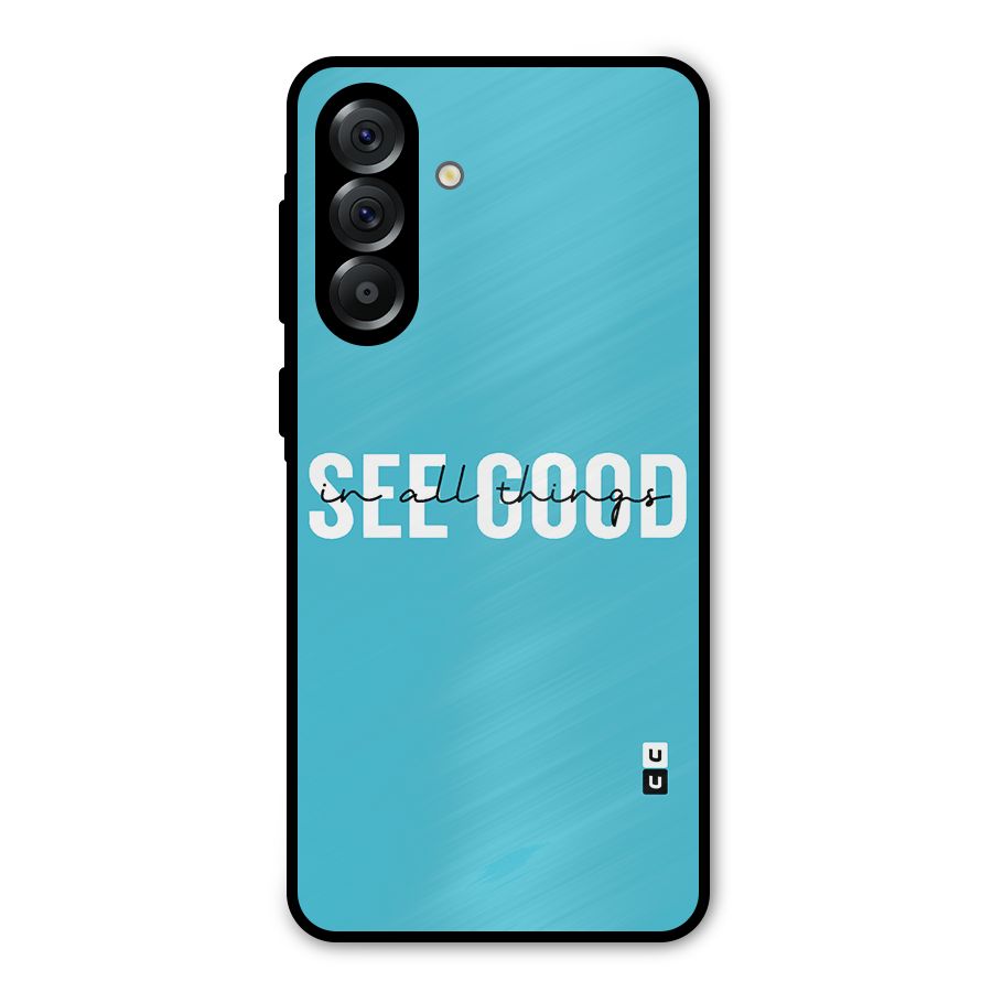 See Good in All Things Metal Back Case for Galaxy A36