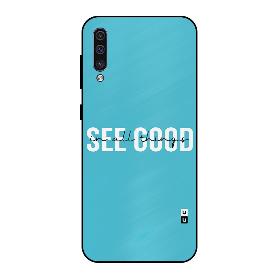 See Good in All Things Metal Back Case for Galaxy A50s