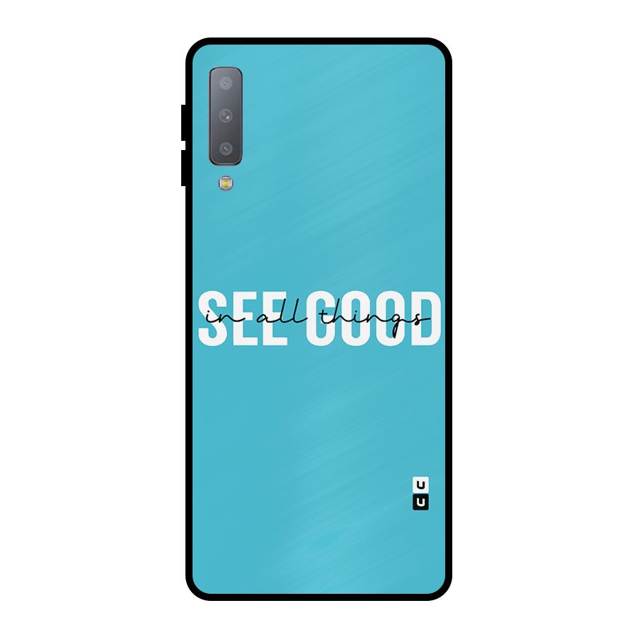 See Good in All Things Metal Back Case for Galaxy A7 (2018)