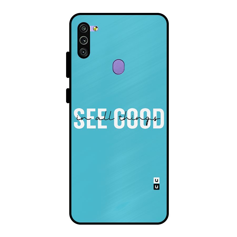 See Good in All Things Metal Back Case for Galaxy M11