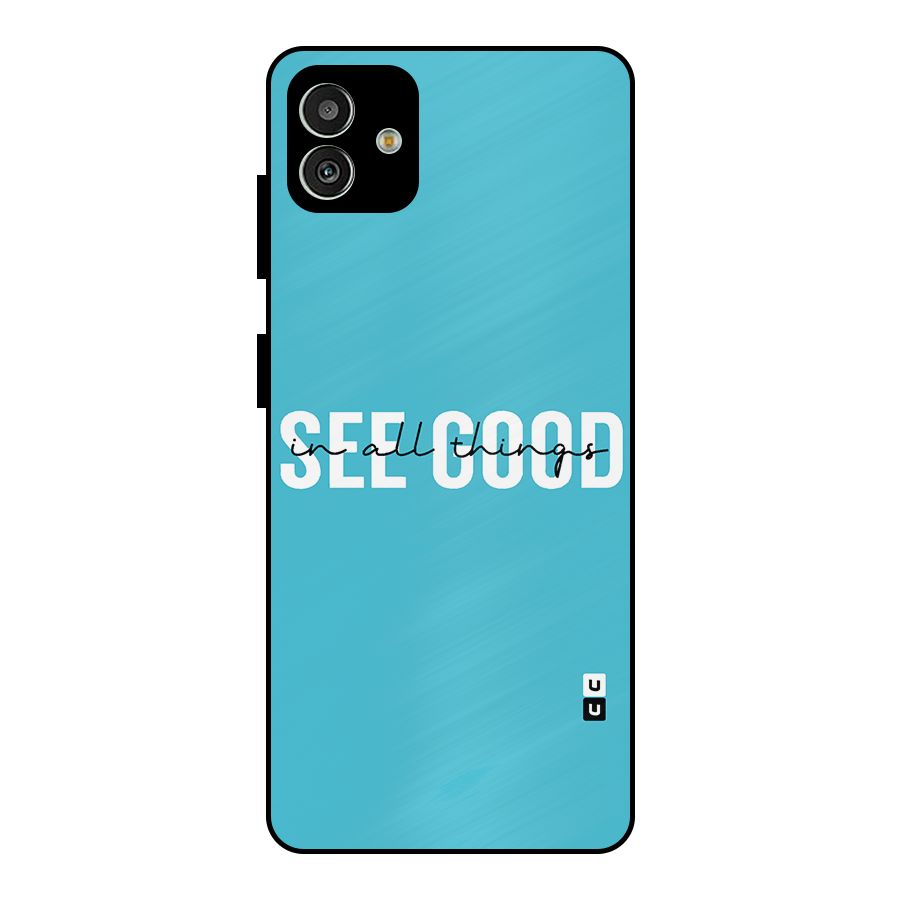 See Good in All Things Metal Back Case for Galaxy M13 5G