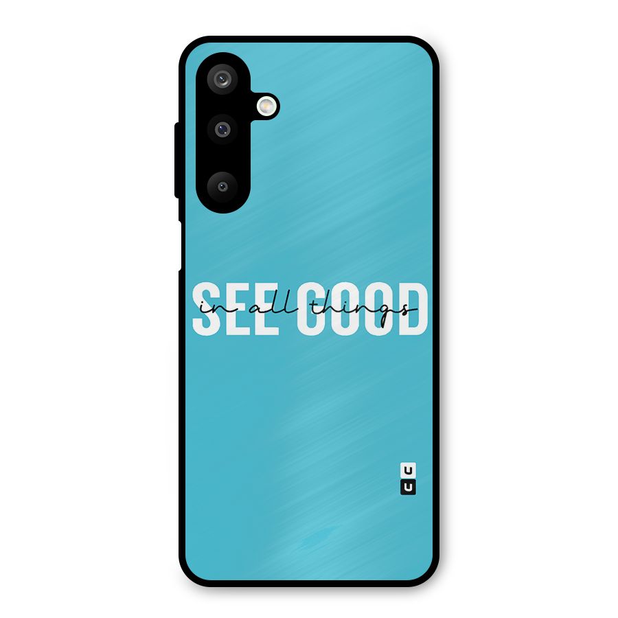See Good in All Things Metal Back Case for Galaxy M16