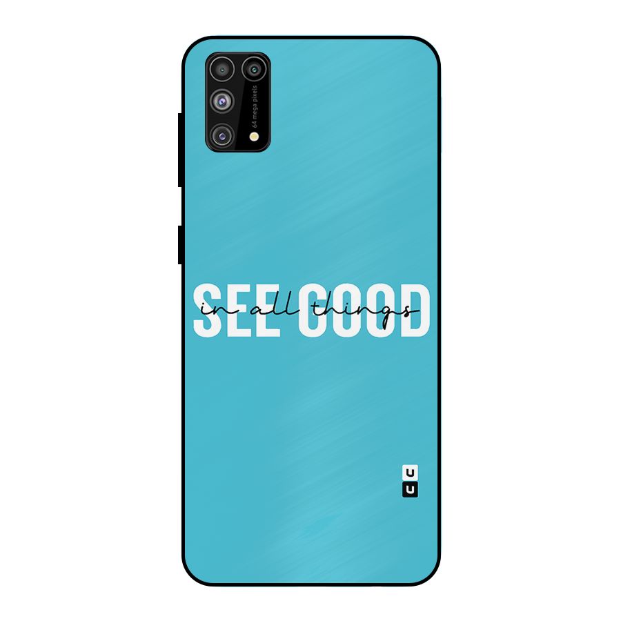 See Good in All Things Metal Back Case for Galaxy M31