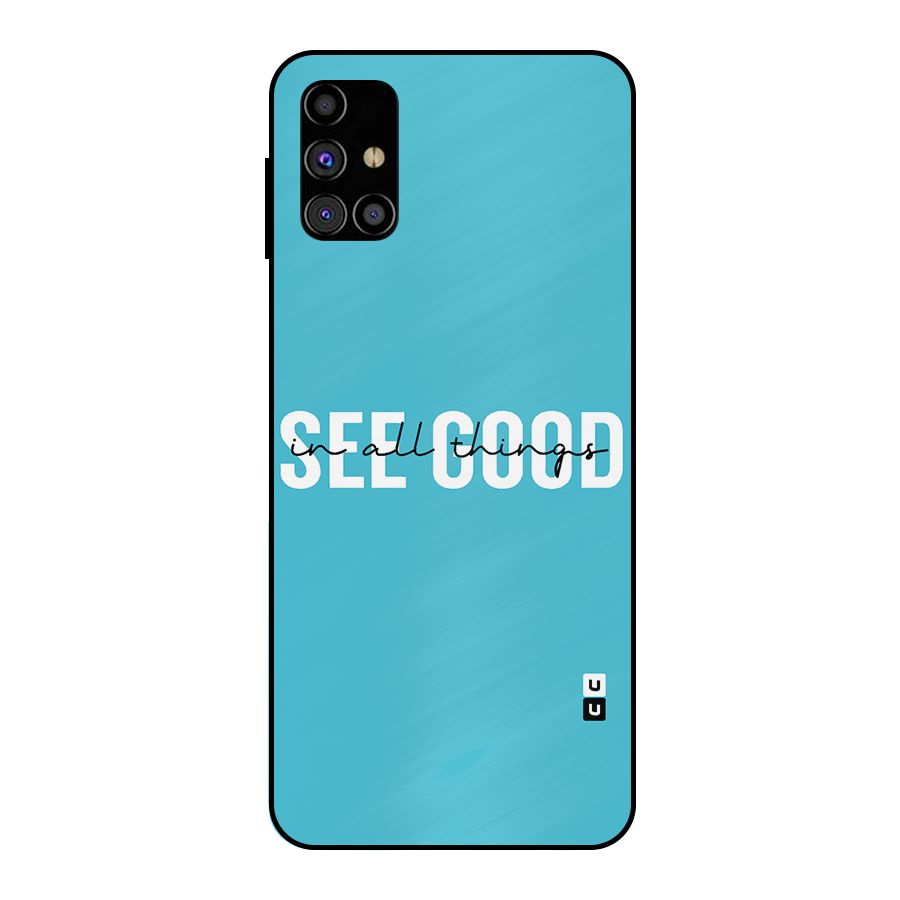 See Good in All Things Metal Back Case for Galaxy M31s
