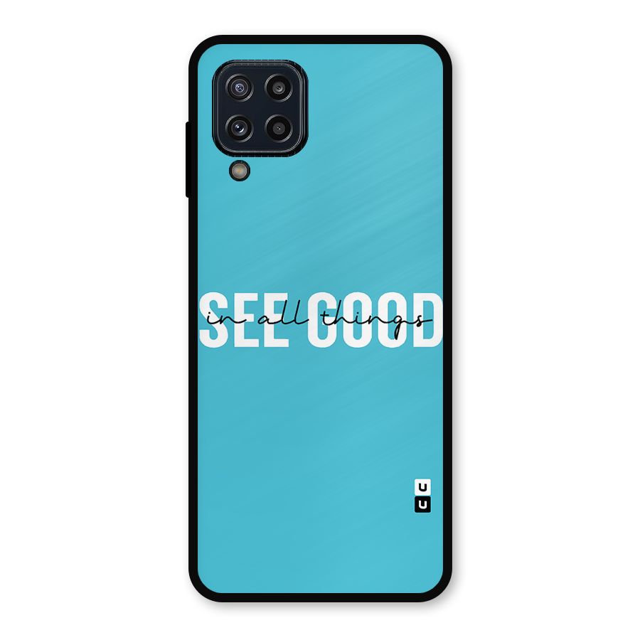 See Good in All Things Metal Back Case for Galaxy M32