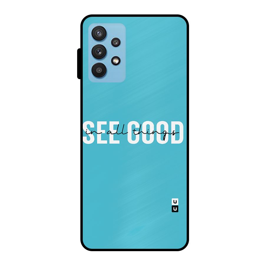 See Good in All Things Metal Back Case for Galaxy M32 5G