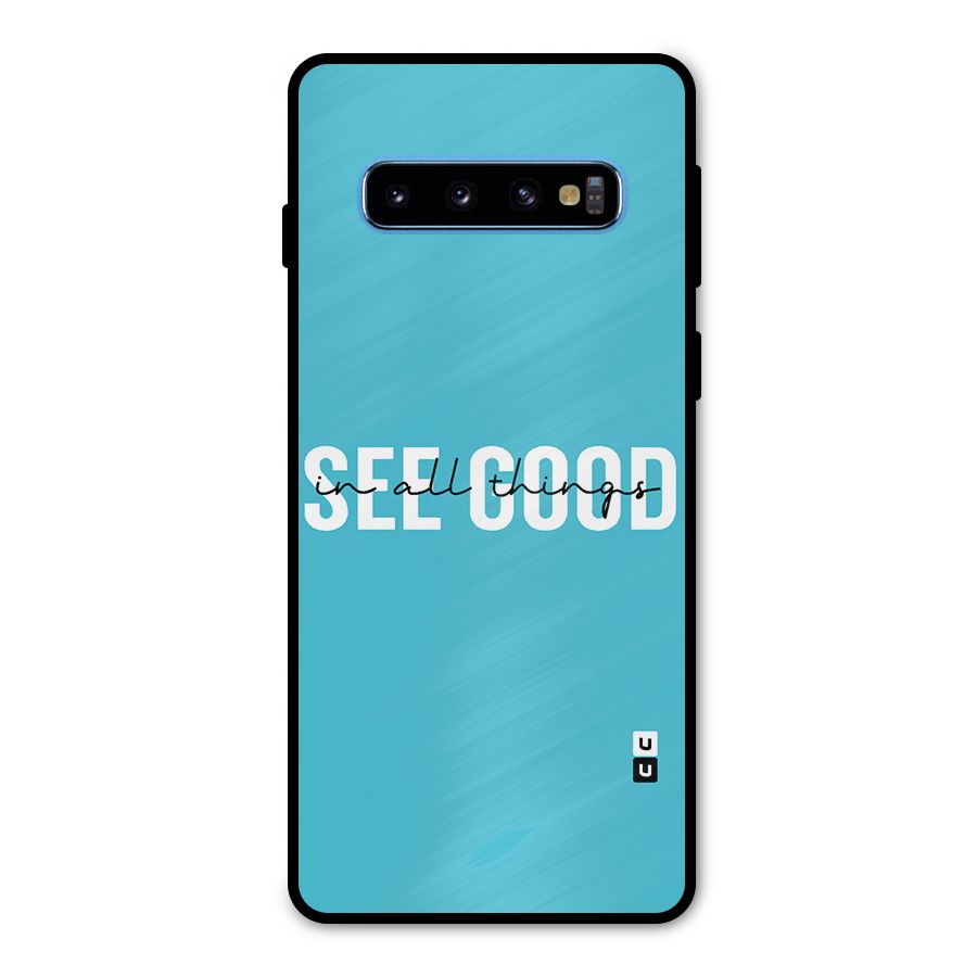 See Good in All Things Metal Back Case for Galaxy S10