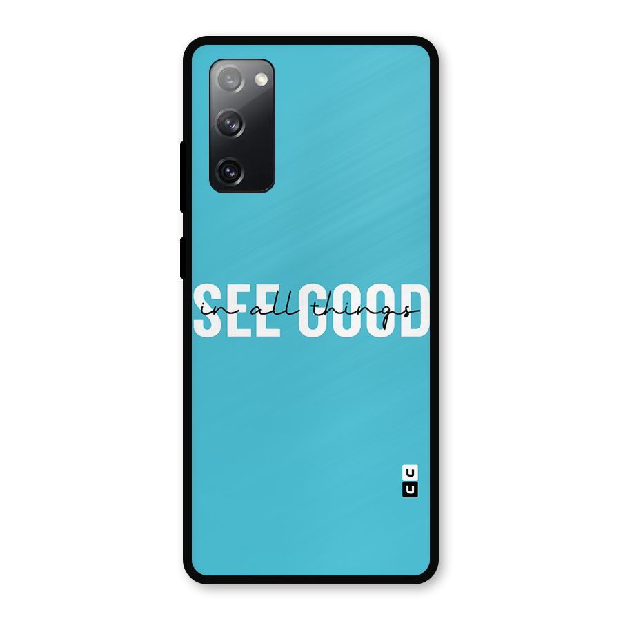 See Good in All Things Metal Back Case for Galaxy S20 FE 5G