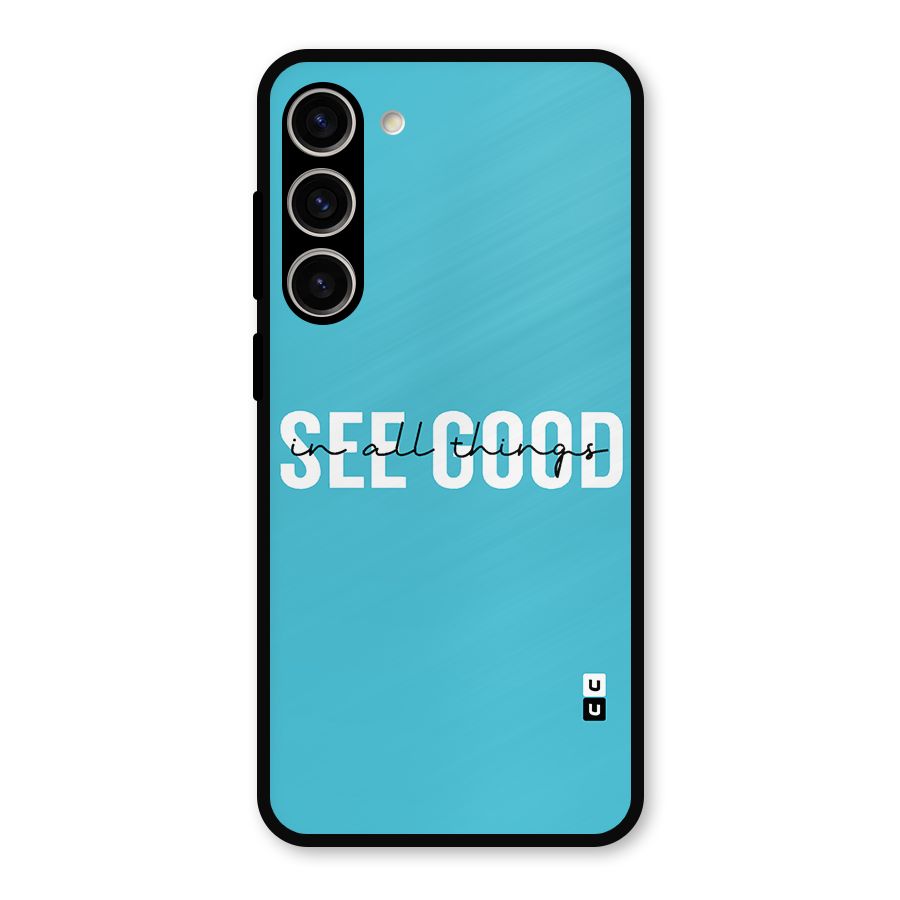 See Good in All Things Metal Back Case for Galaxy S23 Plus