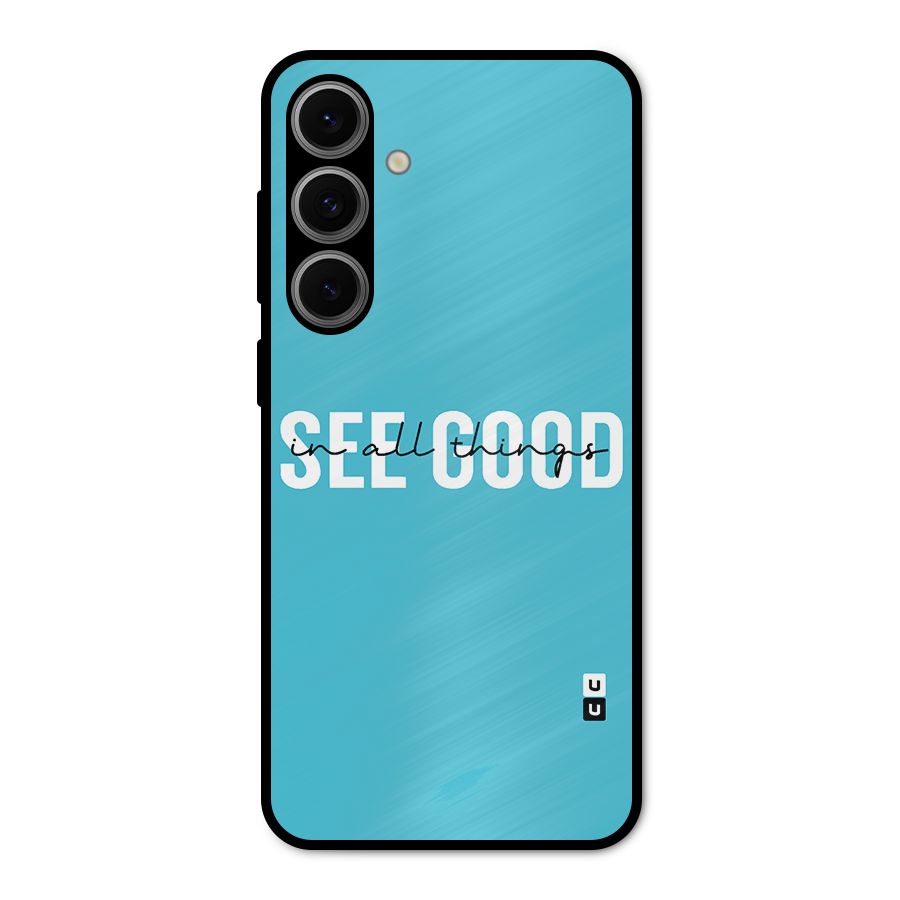 See Good in All Things Metal Back Case for Galaxy S24 FE