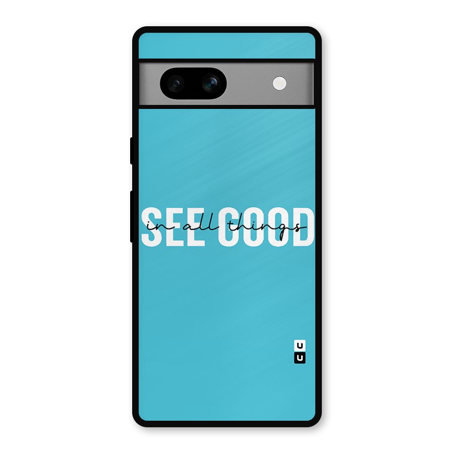 See Good in All Things Metal Back Case for Google Pixel 7a