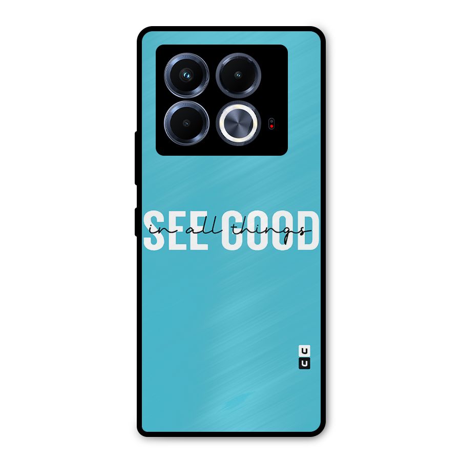 See Good in All Things Metal Back Case for Infinix Note 40 5G