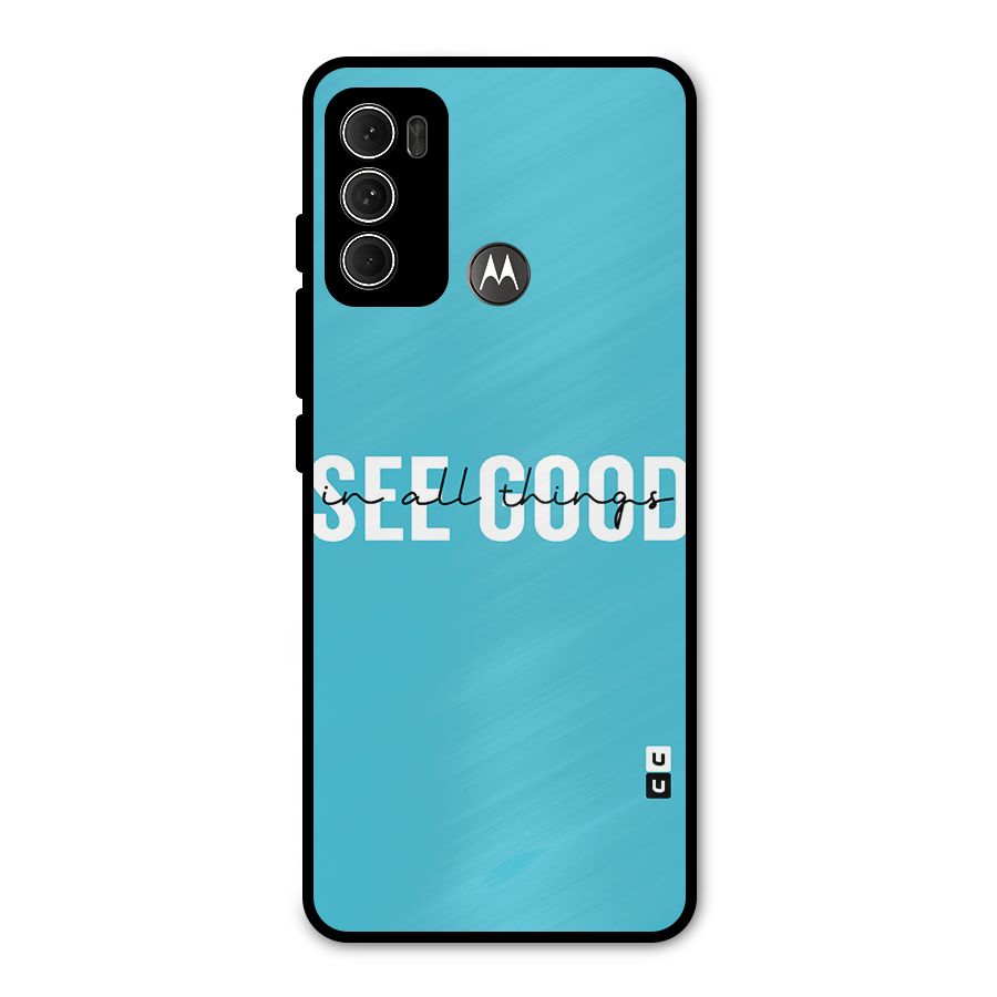 See Good in All Things Metal Back Case for Moto G60