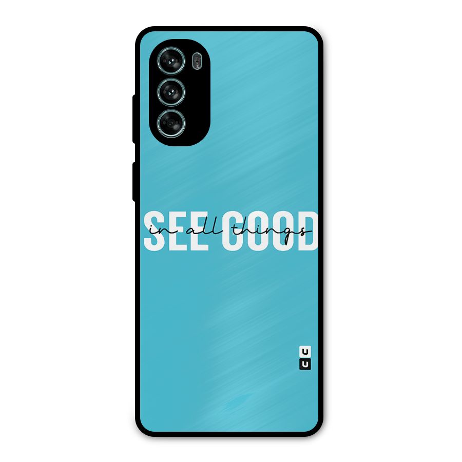 See Good in All Things Metal Back Case for Moto G62