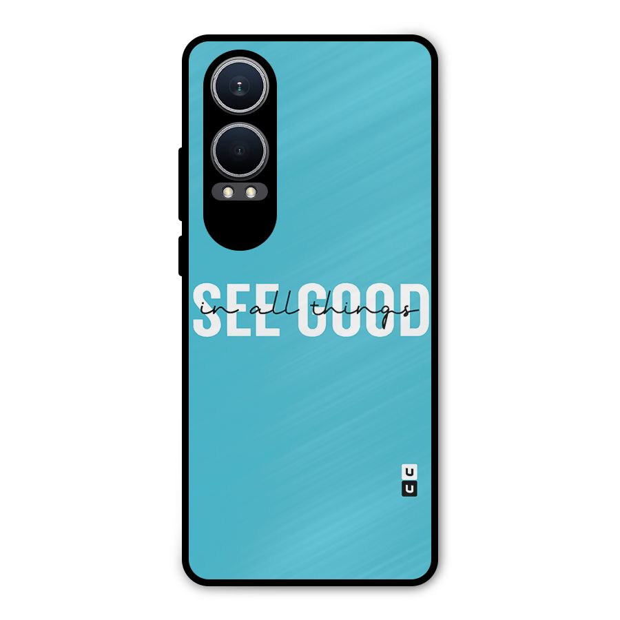See Good in All Things Metal Back Case for OnePlus Nord CE4 Lite