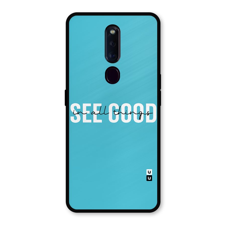See Good in All Things Metal Back Case for Oppo F11 Pro