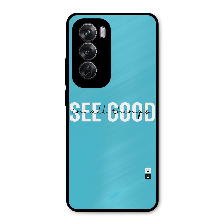 See Good in All Things Metal Back Case for Oppo Reno12 Pro