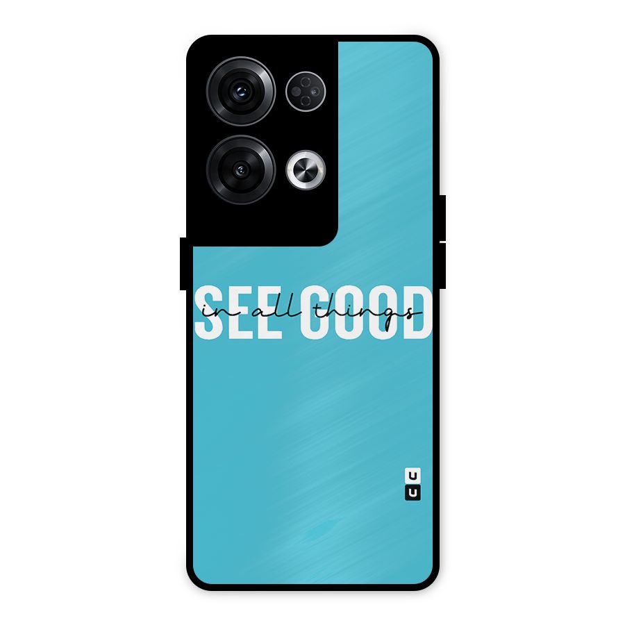 See Good in All Things Metal Back Case for Oppo Reno8 Pro 5G