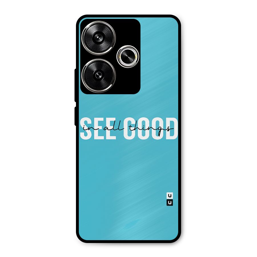 See Good in All Things Metal Back Case for Poco F6