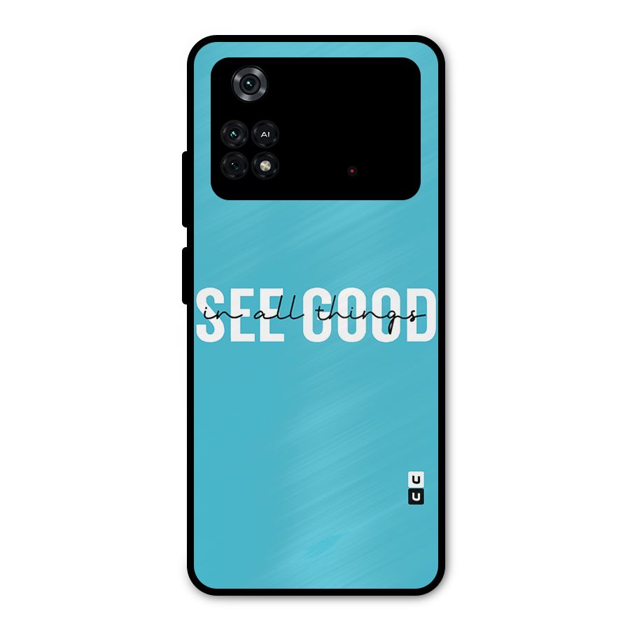 See Good in All Things Metal Back Case for Poco M4 Pro 4G