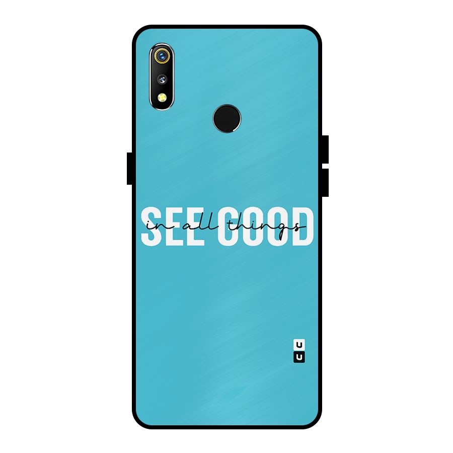 See Good in All Things Metal Back Case for Realme 3