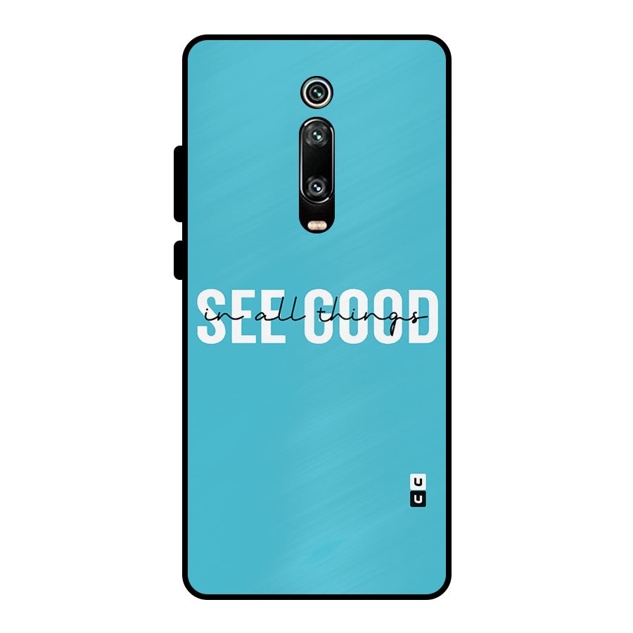 See Good in All Things Metal Back Case for Redmi K20 Pro