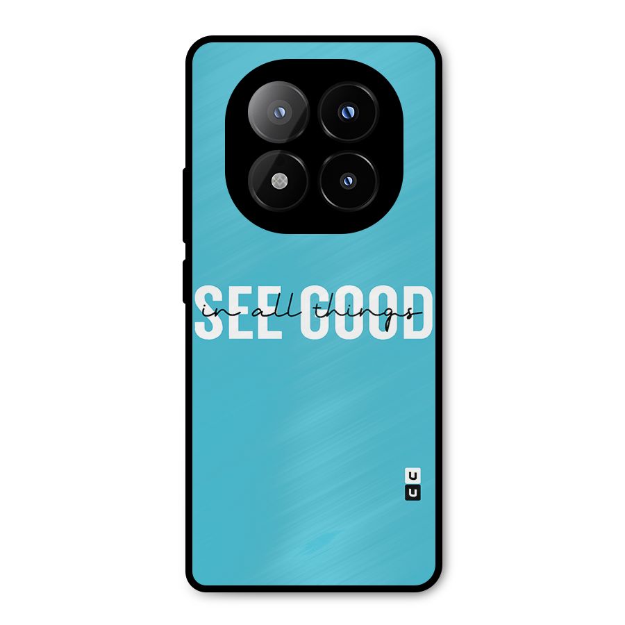 See Good in All Things Metal Back Case for Redmi Note 14 Pro Plus 5G