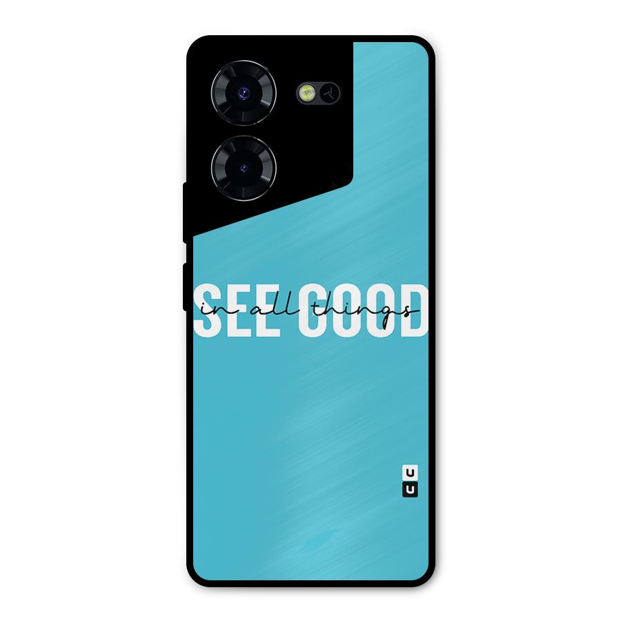 See Good in All Things Metal Back Case for Tecno Pova 5 Pro 5G