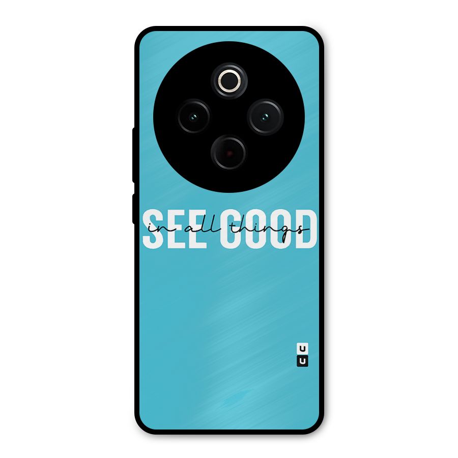 See Good in All Things Metal Back Case for Vivo T4