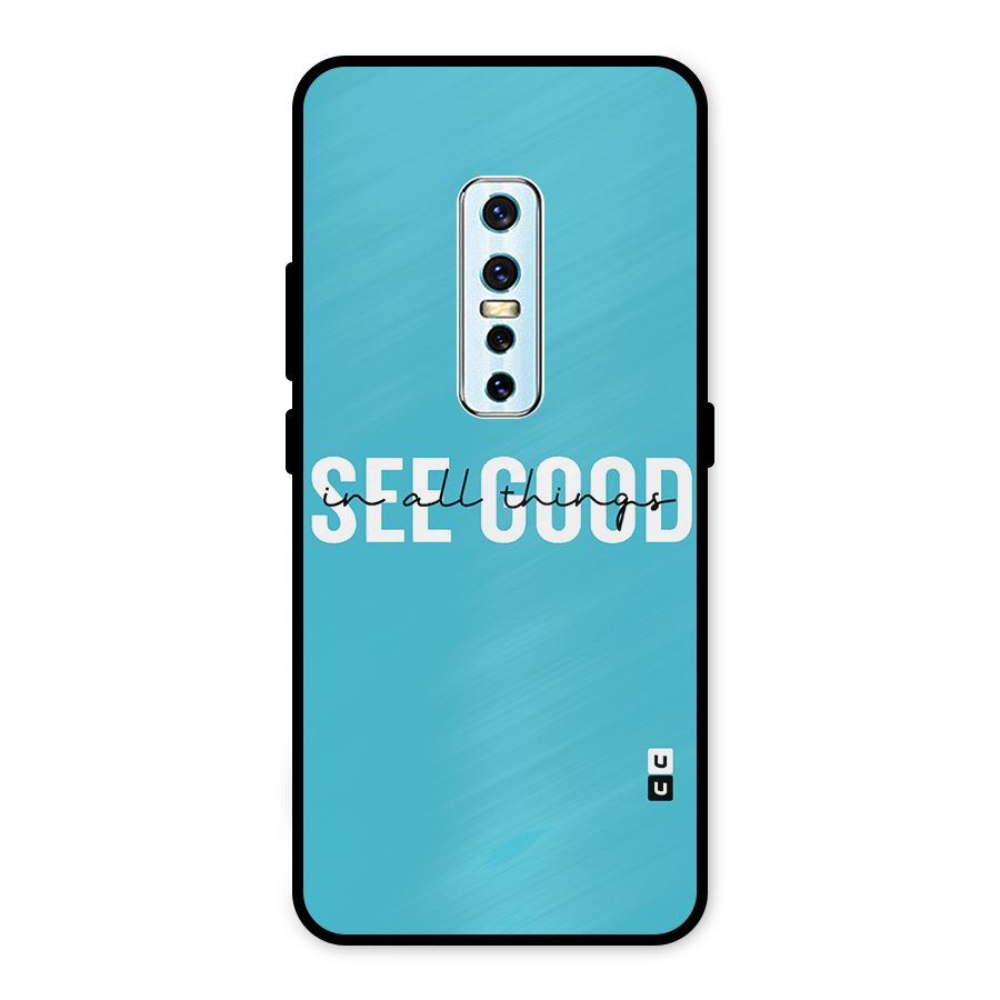 See Good in All Things Metal Back Case for Vivo V17 Pro