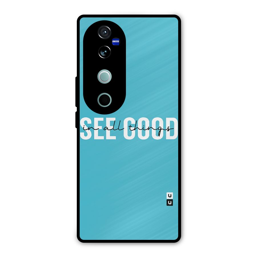 See Good in All Things Metal Back Case for Vivo V40
