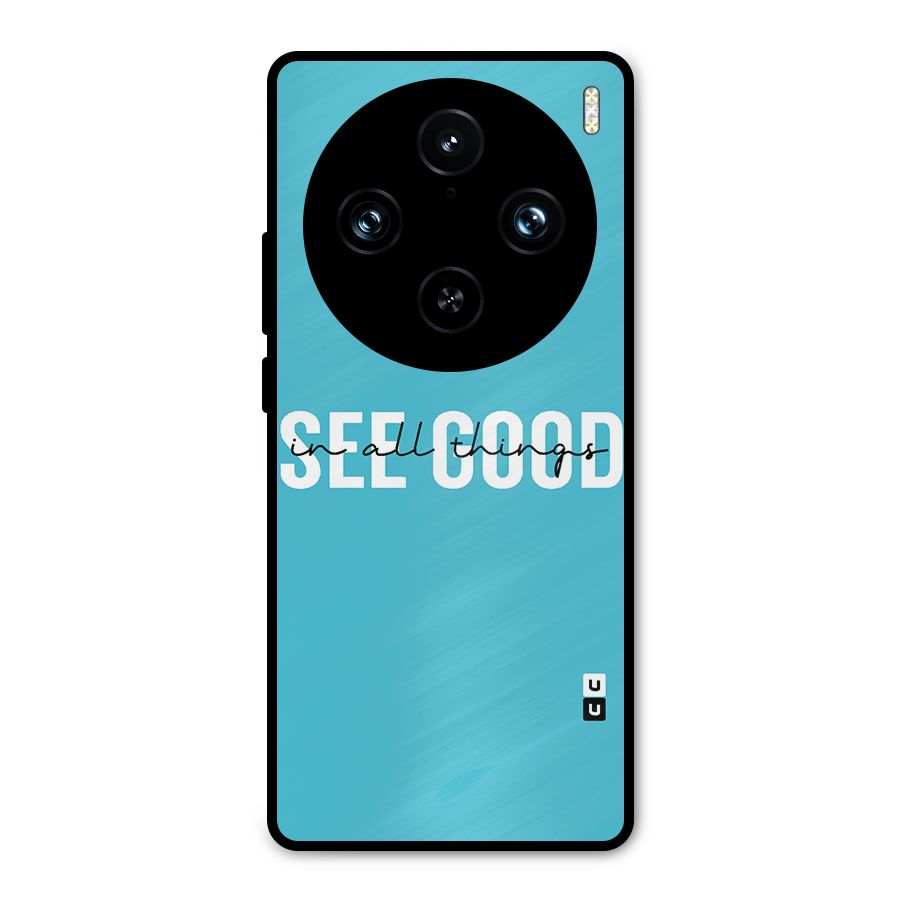 See Good in All Things Metal Back Case for Vivo X100 Pro