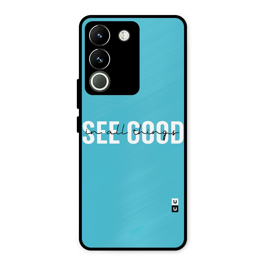 See Good in All Things Metal Back Case for Vivo Y200